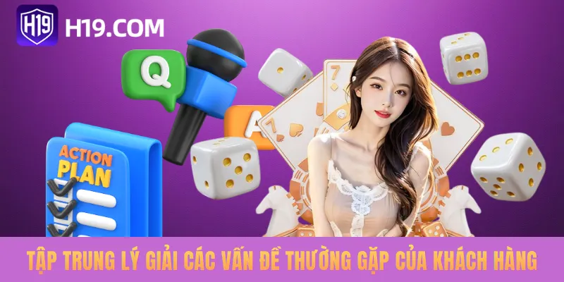 Tập trung lý giải các vấn đề thường gặp của khách hàng